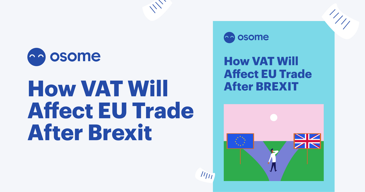 PostBREXIT Era VAT for SMEs Trading in the EU Osome Guides